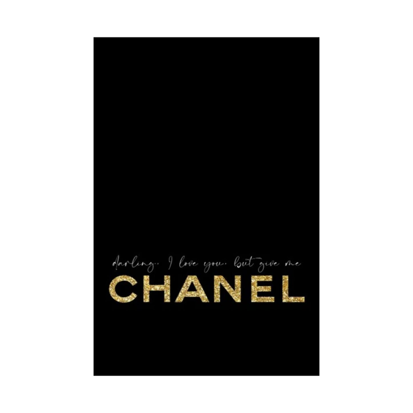 I Love You But You Are Chanel Poster | Matte Vertical Wall Art