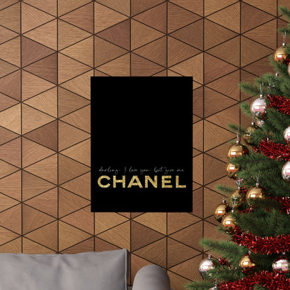 I Love You But You Are Chanel Poster | Matte Vertical Wall Art
